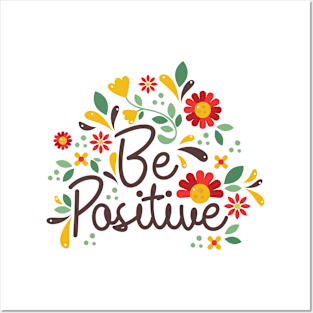 Be positive floral inspirational design Posters and Art